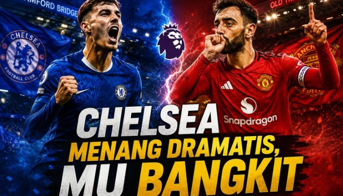 Chelsea Menang Dramatis, Manchester United Bangkit Berkat Hattrick Bruno Fernandes