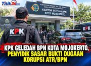 KPK Geledah BPN Kota Mojokerto, Penyidik Sasar Bukti Dugaan Korupsi ATR/BPN