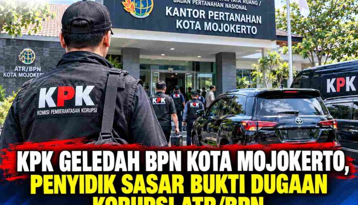 KPK Geledah BPN Kota Mojokerto, Penyidik Sasar Bukti Dugaan Korupsi ATR/BPN