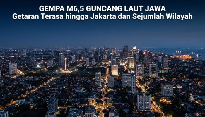 Gempa M6,5 Guncang Laut Jawa, Getaran Terasa hingga Jakarta dan Sejumlah Wilayah