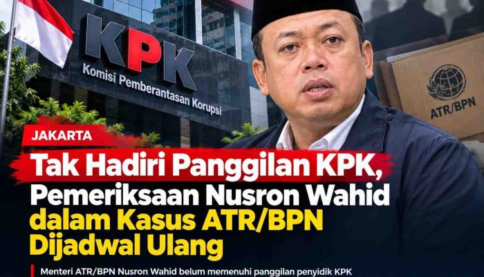 Tak Hadiri Panggilan KPK, Pemeriksaan Nusron Wahid dalam Kasus ATR/BPN Dijadwal Ulang