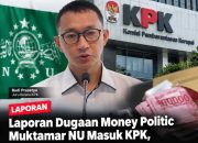 Laporan Dugaan Money Politic Muktamar NU Masuk KPK, Pelapor Disebut Bawa Dokumen