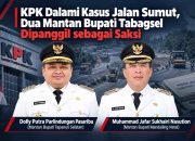 KPK Dalami Kasus Jalan Sumut, Dua Mantan Bupati Tabagsel Dipanggil sebagai Saksi