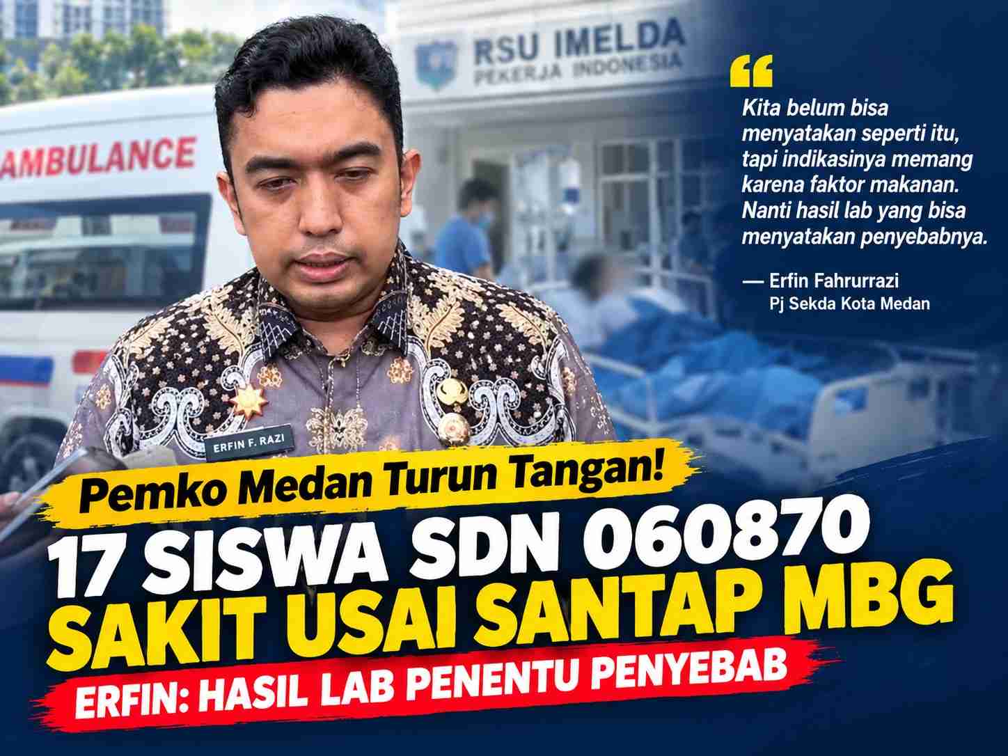 Pemko Medan Turun Tangan! 17 Siswa SDN 060870 Sakit Usai Santap MBG, Erfin: Hasil Lab Penentu Penyebab