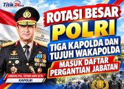 Rotasi Besar Polri, Tiga Kapolda dan Tujuh Wakapolda Masuk Daftar Pergantian Jabatan