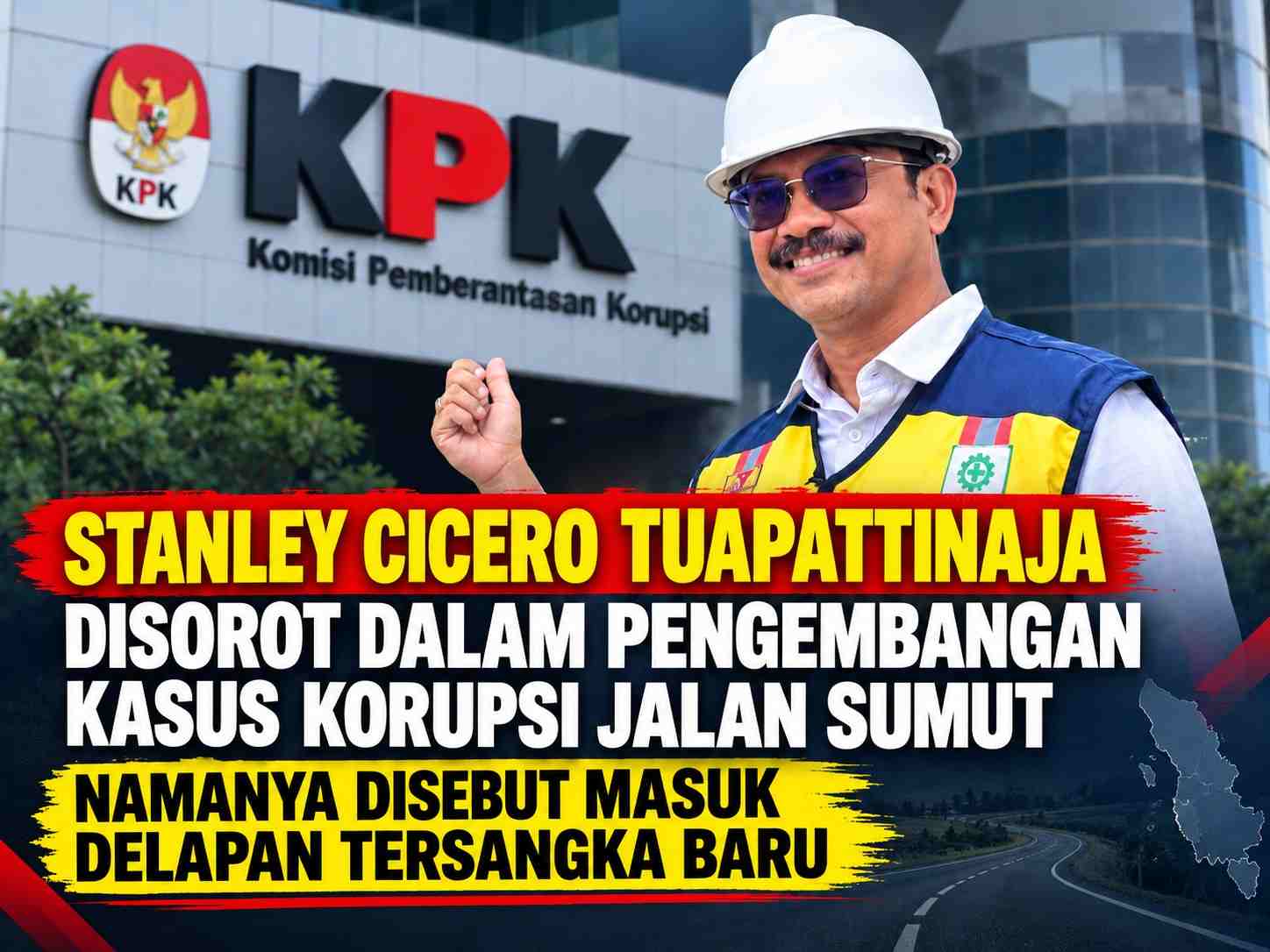 Stanley Cicero Tuapattinaja Disorot dalam Pengembangan Kasus Korupsi Jalan Sumut, Namanya Disebut Masuk Delapan Tersangka Baru